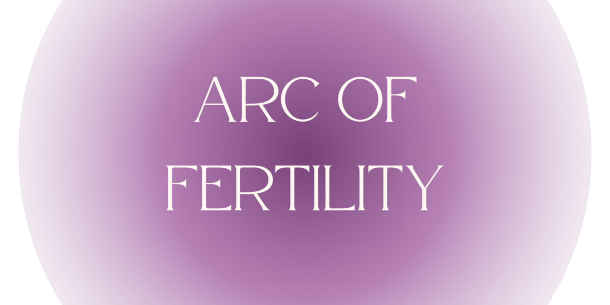 Arc Of Fertility